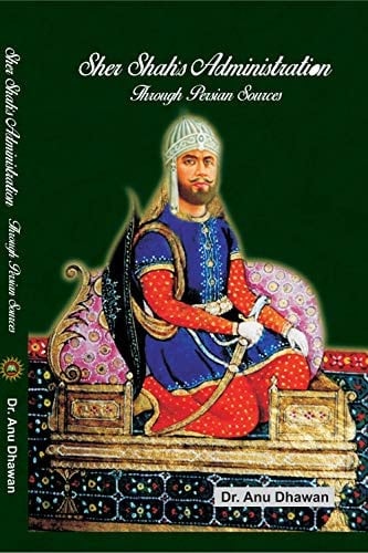 Sher Shah's Administration Through Persian Sources