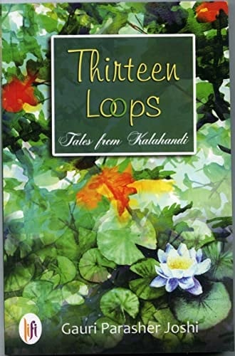 Thirteen Loops Tales from Kalahandi