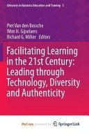 Facilitating Learning in the 21st Century: Leading through Technology, Diversity and Authenticity