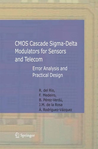 CMOS Cascade Sigma-Delta Modulators for Sensors and Telecom Error Analysis and Practical Design