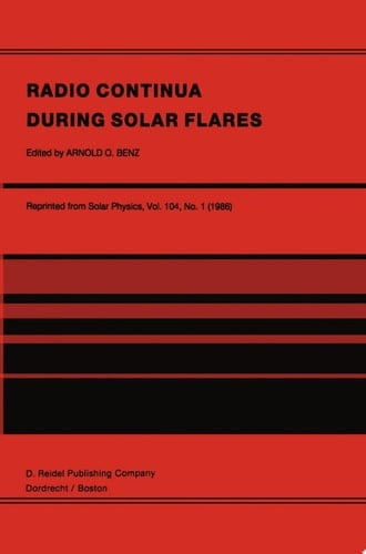 Radio Continua During Solar Flares Selected Contributions to the Workshop held at Duino Italy, May, 1985