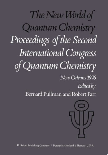 The New World of Quantum Chemistry Proceedings of the Second International Congress of Quantum Chemistry Held at New Orleans, U.S.A., April 19–24, 1976