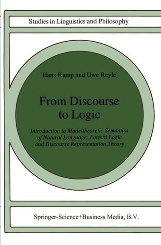 From Discourse to Logic Introduction to Modeltheoretic Semantics of Natural Language, Formal Logic and Discourse Representation Theory Part 1