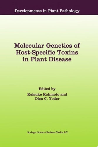 Molecular Genetics of Host-Specific Toxins in Plant Disease Proceedings of the 3rd Tottori International Symposium on Host-Specific Toxins, Daisen, Tottori, Japan, August 24–29, 1997