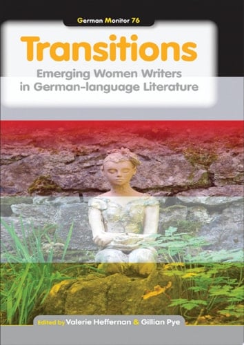 Transitions Emerging Women Writers in German-language Literature