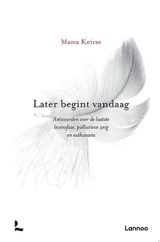 Later begint vandaag Antwoorden over de laatste levensfase, palliatieve zorg en euthanasie