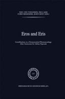 Eros and Eris Contributions to a Hermeneutical Phenomenology Liber Amicorum for Adriaan Peperzak
