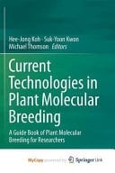Current Technologies in Plant Molecular Breeding A Guide Book of Plant Molecular Breeding for Researchers