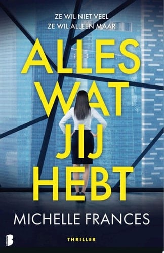 Alles wat jij hebt Ze wil niet veel. Ze wil alleen maar alles wat jij hebt.