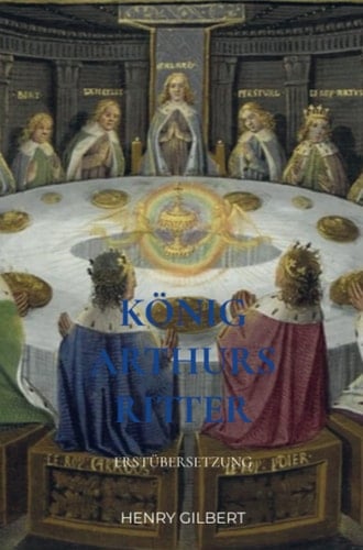 König Arthurs Ritter Erstübersetzung