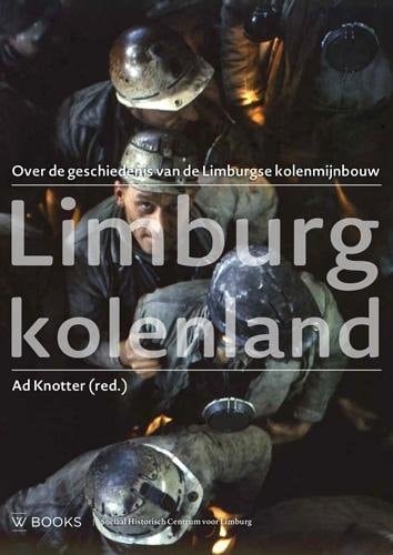 Limburg kolenland studies over de geschiedenis van de Limburgse kolenmijnbouw