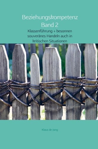 Beziehungskompetenz Band 2 Klassenführung + besonnen souveränes Handeln auch in kritischen Situationen