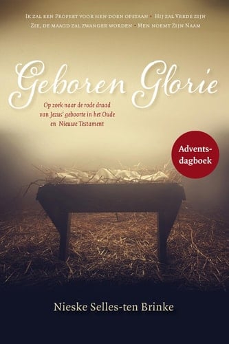 Geboren glorie op zoek naar de rode draad van Jezus' geboorte in het Oude en Nieuwe Testament