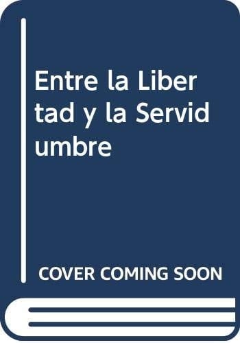 Entre la libertad y la servidumbre