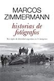 Historias de fotógrafos - tres siglos de identidad argentina en 14 imágenes
