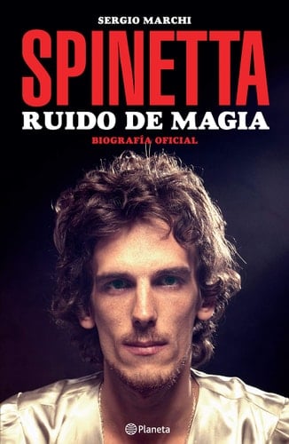 Spinetta ruido de magia : biografía oficial