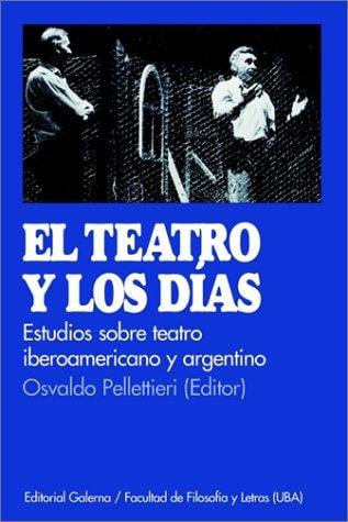 El Teatro Y Los Dias/the Theater and the Days