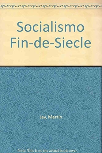 Socialismo fin-de-siècle y otros ensayos