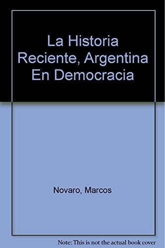 La Historia Reciente, Argentina En Democracia (Spanish Edition)