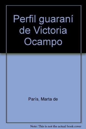 Perfil guaraní de Victoria Ocampo