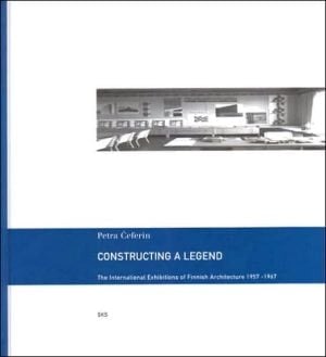Constructing a Legend The International Exhibitions of Finnish Architecture, 1957-1967