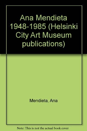 Ana Mendieta 1948-1985