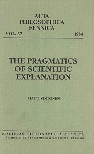 The pragmatics of scientific explanation (Acta philosophica Fennica)