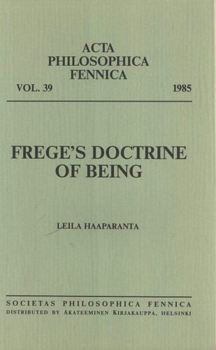 FREGE'S DOCTRINE OF BEING (ACTA PHILOSOPHICA FENNICA, VOL. 39)