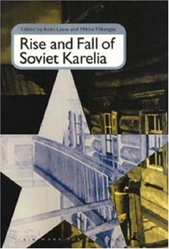 Rise and Fall of Soviet Karelia People and Power