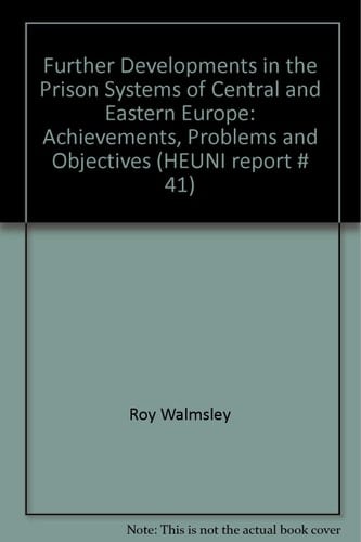 Further Developments in the Prison Systems of Central and Eastern Europe Achievements, Problems and Objectives
