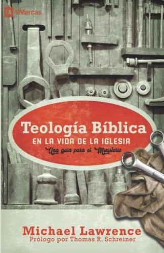 Teología Bíblica en la Vida de la Iglesia Una guía para el ministerio