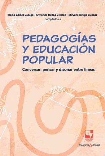 Pedagogías y educación popular Conversar, pensar y disoñar entre líneas
