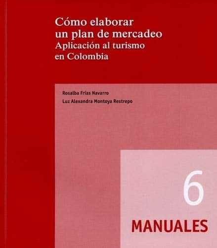 Cómo elaborar un plan de mercadeo aplicación al turismo en Colombia