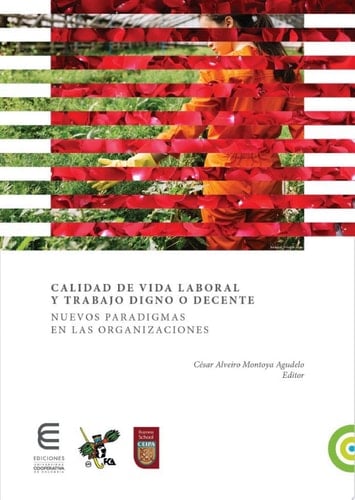 Calidad de vida laboral y trabajo digno o decente Nuevos paradigmas en las organizaciones
