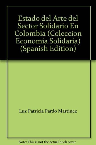Estado del Arte del Sector Solidario En Colombia (Coleccion Economia Solidaria) (Spanish Edition)