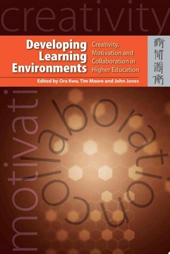 Developing Learning Environments Creativity, Motivation and Collaboration in Higher Education