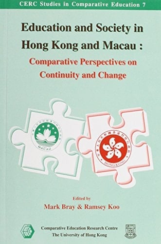 Education and Society in Hong Kong and Macau: Comparative Perspectives on Continuity and Change (Monographs of the Jewish Historical Society of Hong Kong)
