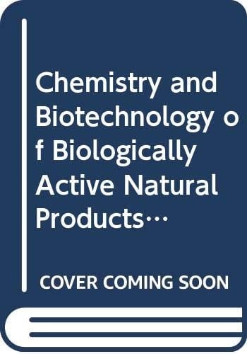 Chemistry and biotechnology of biologically active natural products: Proceedings of the fourth international conference Budapest, 10-14 August 1987
