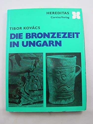 Die Bronzezeit in Ungarn (Hereditas) (German Edition)