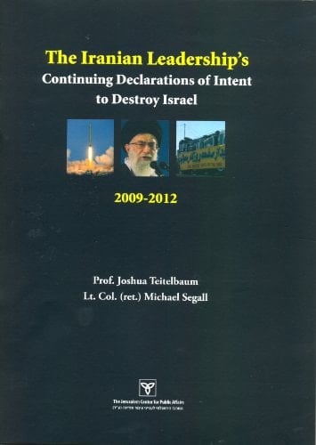 The Iranian Leadership's Continuing Declarations of Intent to Destroy Israel 2009-2012
