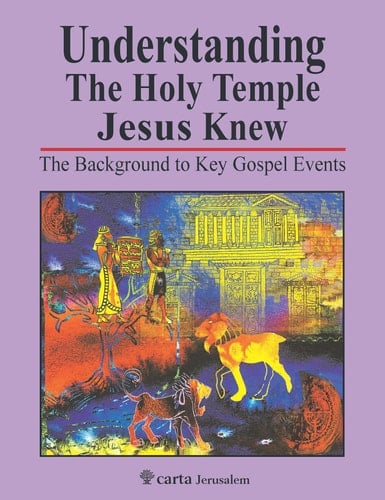 Understanding the Holy Temple Jesus Knew The Background to Key Gospel Events