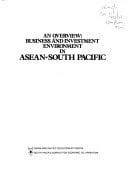An Overview, Business and Investment Environment in ASEAN-South Pacific: 1. Business and investment environment in Indonesia. 2. Business and investment environment in Malaysia. 3. Business and investment environment in the Philippines. 4. Business and investment environment in Singapore. 5. Business and investment environment in Thailand
