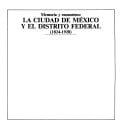Memoria y encuentros: la Ciudad de México y el Distrito Federal, 1824-1928