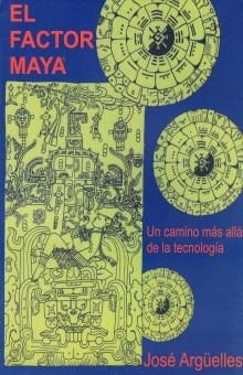 FACTOR MAYA, EL. UN CAMINO MAS ALLA DE LA TECNOLOGIA