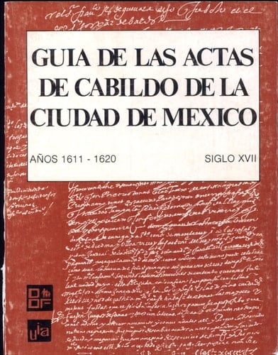Guía de las Actas de Cabildo de la Ciudad de México: pt. 1