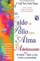 Una segunda ración de caldo de pollo para el alma del adolescente 95 relatos más sobre la vida, el amor y el aprendizaje