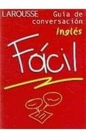 Larousse guía de conversación inglés fácil