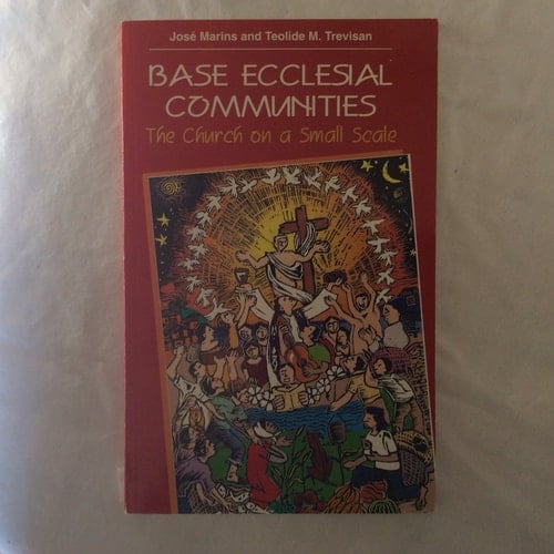 Base Ecclesial Communities The Church on a Small Scale : the Process of Setting a New Direction