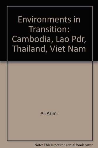 Environments in Transition: Cambodia, Lao PDR, Thailand, Viet Nam