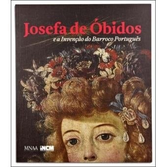 Josefa de Óbidos e a invenção do Barroco português Museu Nacional de Arte Antiga, 15 de maio-6 de setembro de 2015